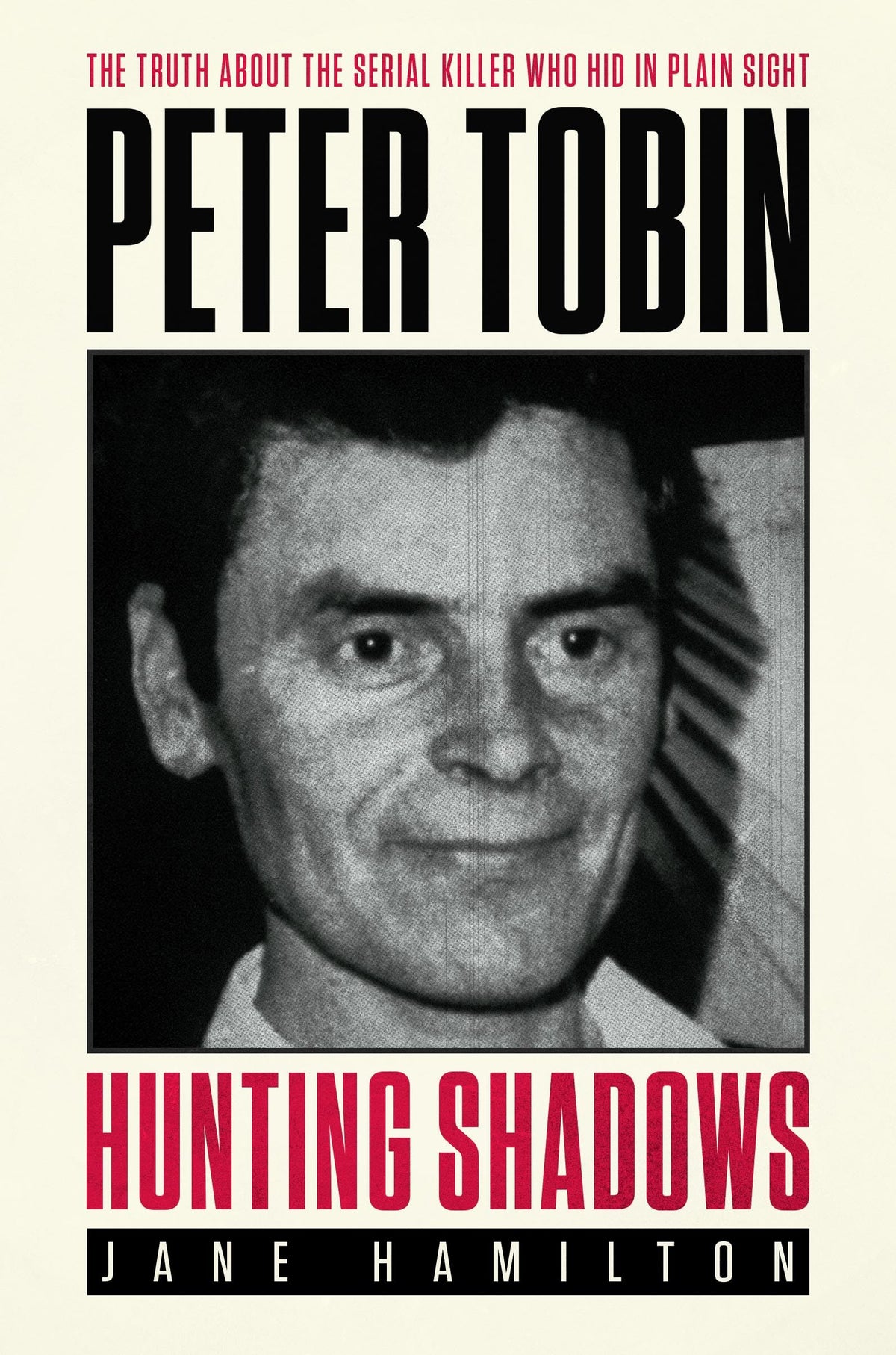 Hunting Shadows: Peter Tobin - The truth about the serial killer who hid in plain sight
