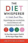 The Diet Whisperer: 12-Week Reset Plan: Supercharge your metabolism, reverse diabetes and harmonise your brain clock