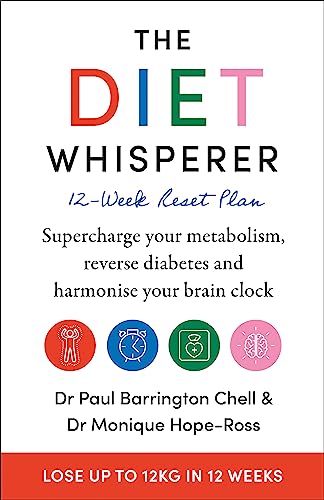 The Diet Whisperer: 12-Week Reset Plan: Supercharge your metabolism, reverse diabetes and harmonise your brain clock