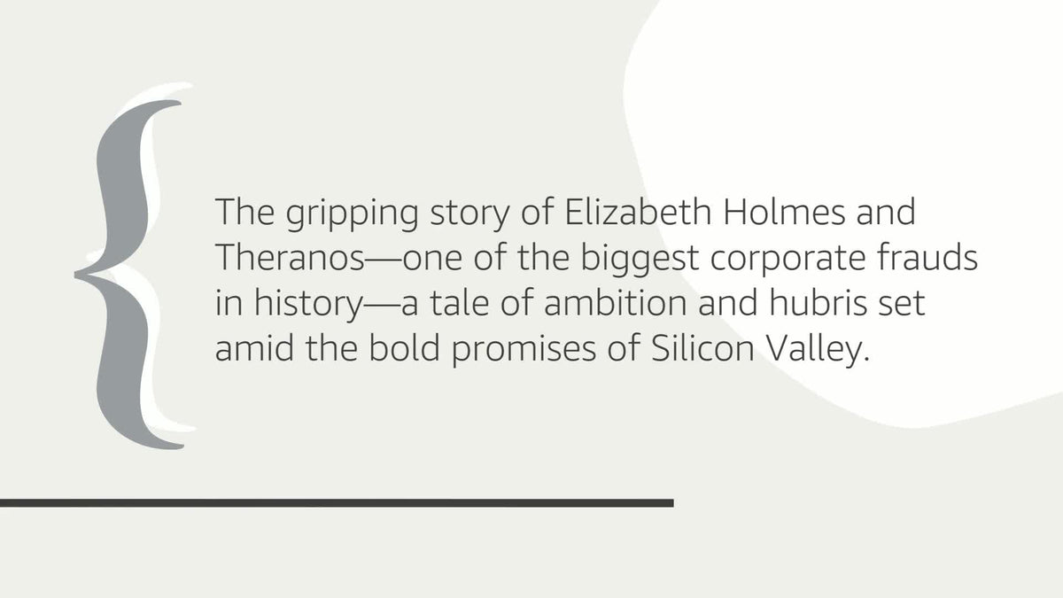 Bad Blood: Secrets and Lies in a Silicon Valley Startup: The shocking true story of Elizabeth Holmes and the Theranos scandal