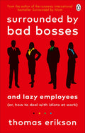 Surrounded by Bad Bosses and Lazy Employees: How to Deal with Bad Managers and Colleagues, from the Bestselling Author of Surrounded by Idiots