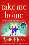 Take Me Home: The uplifting, heartwarming novel from BESTSELLER Beth Moran