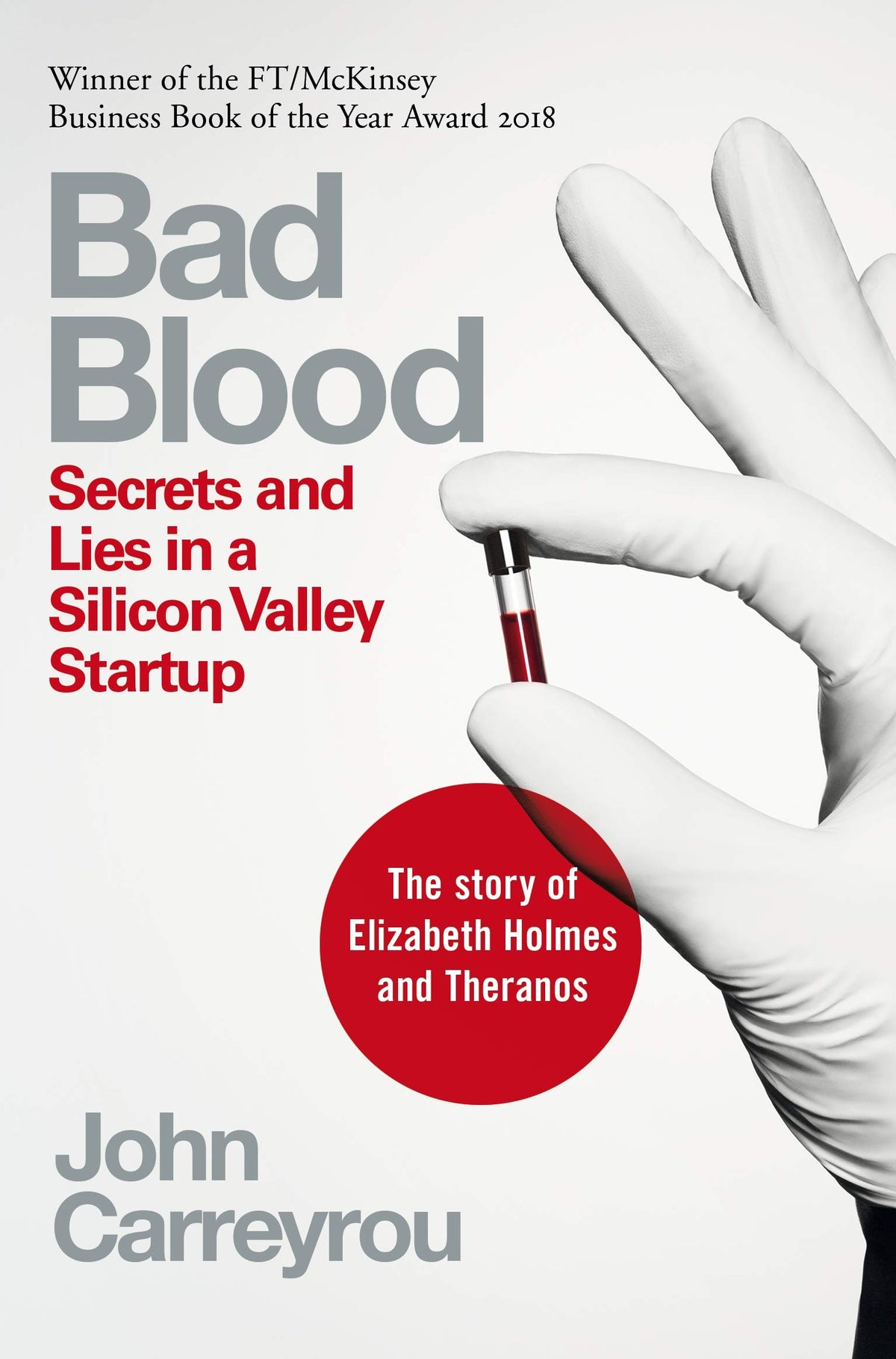 Bad Blood: Secrets and Lies in a Silicon Valley Startup: The shocking true story of Elizabeth Holmes and the Theranos scandal