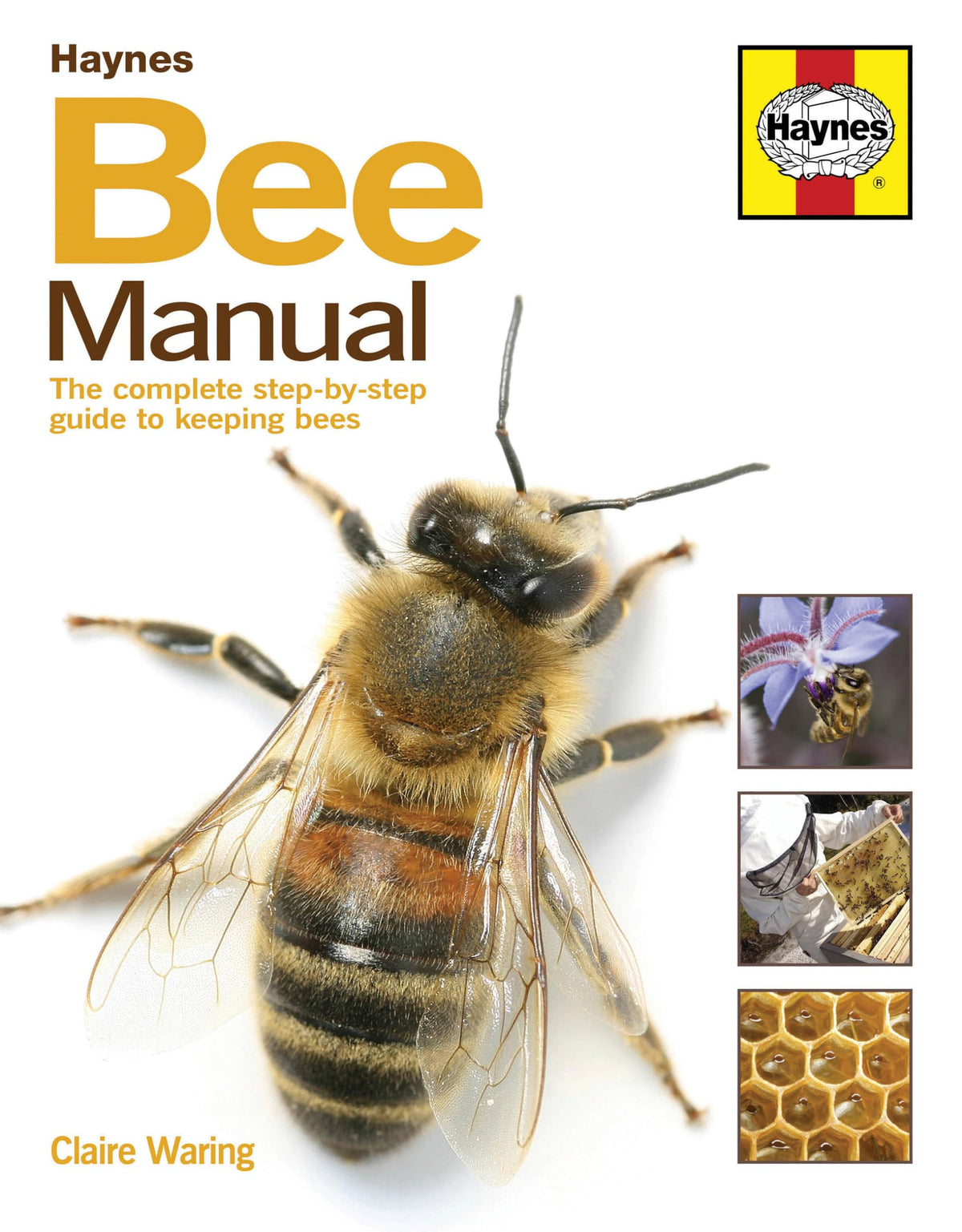 The Bee Manual: The Complete Step-by-Step Guide to Keeping Bees (New Ed)