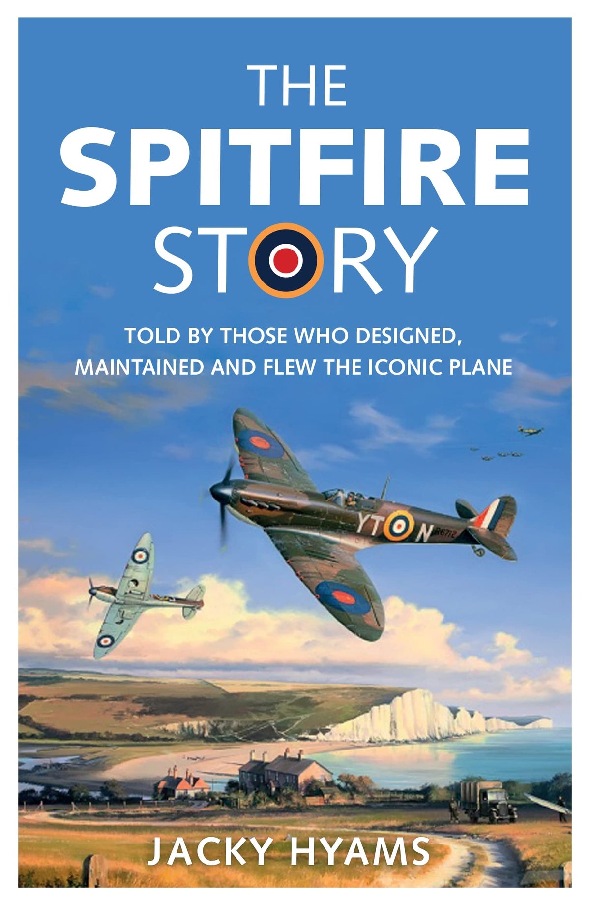 The Spitfire Story: Told By Those Who Designed, Maintained and Flew the Iconic Plane
