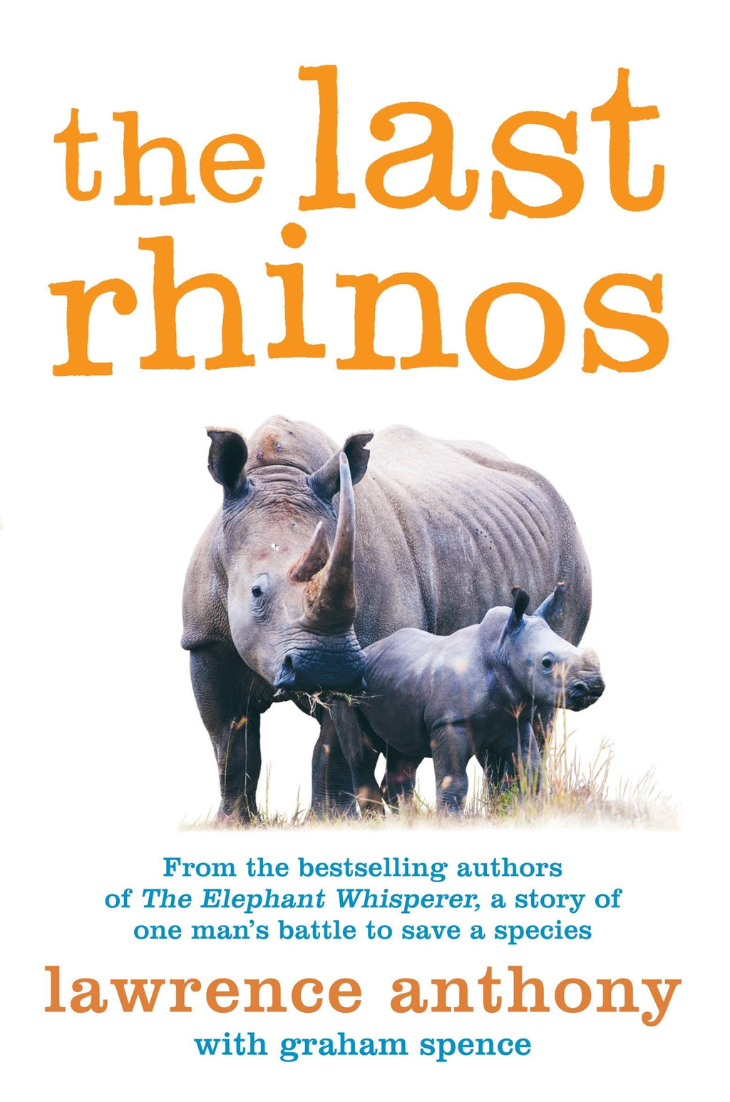 Lawrence Anthony 3 Books Collection Set (The Elephant Whisperer, An Elephant in My Kitchen & The Last Rhinos)