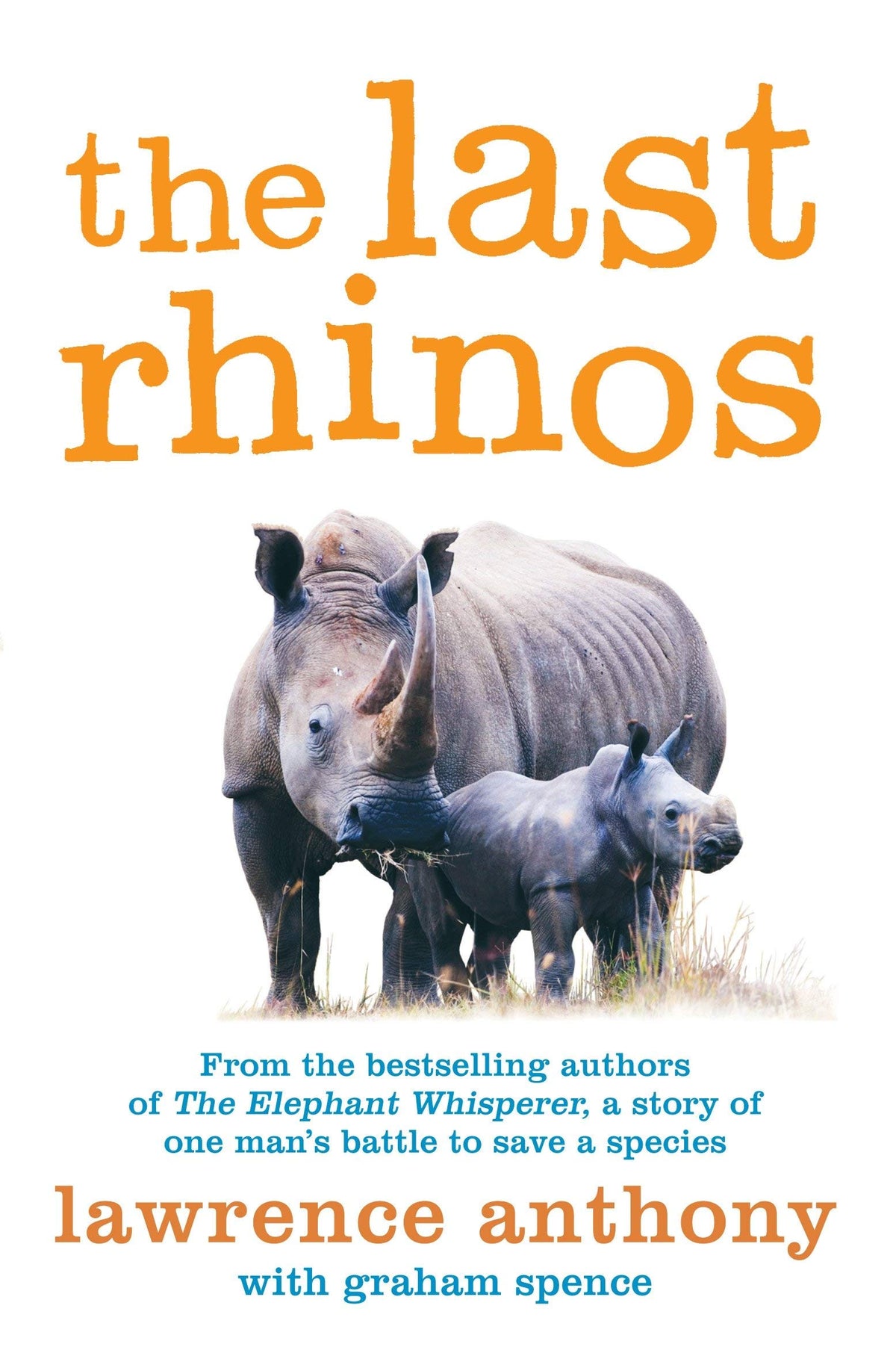 Lawrence Anthony 3 Books Collection Set (The Elephant Whisperer, An Elephant in My Kitchen & The Last Rhinos)