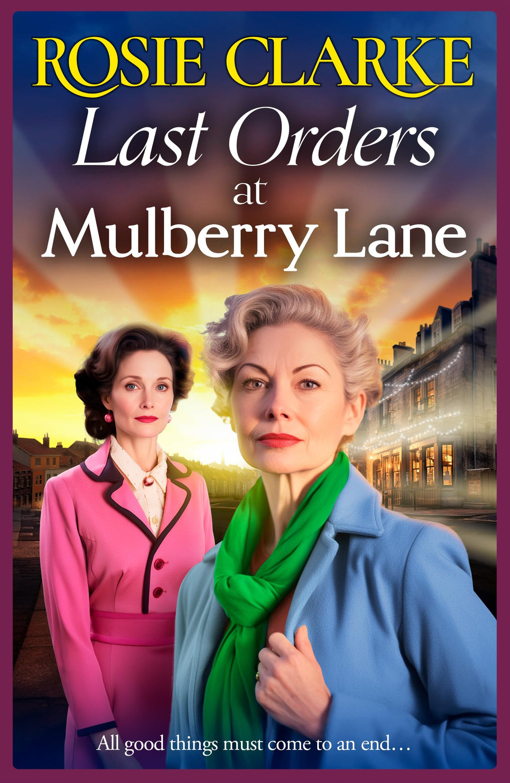 Last Orders at Mulberry Lane: The heartbreaking, emotional saga from bestselling author Rosie Clarke (The Mulberry Lane Series, 10)