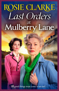 Last Orders at Mulberry Lane: The heartbreaking, emotional saga from bestselling author Rosie Clarke (The Mulberry Lane Series, 10)